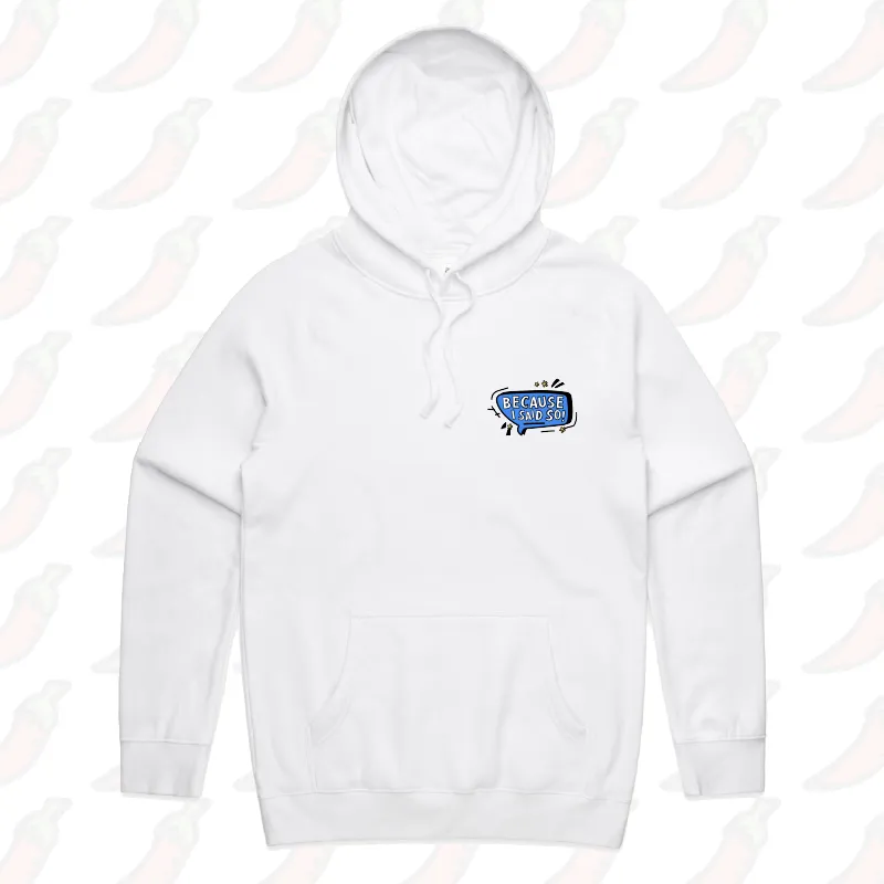 Because I Said So 🗨️ – Unisex Hoodie