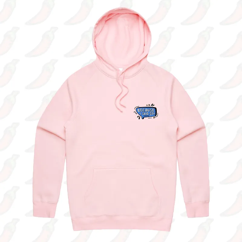 Because I Said So 🗨️ – Unisex Hoodie