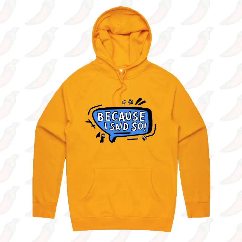 Because I Said So 🗨️ – Unisex Hoodie
